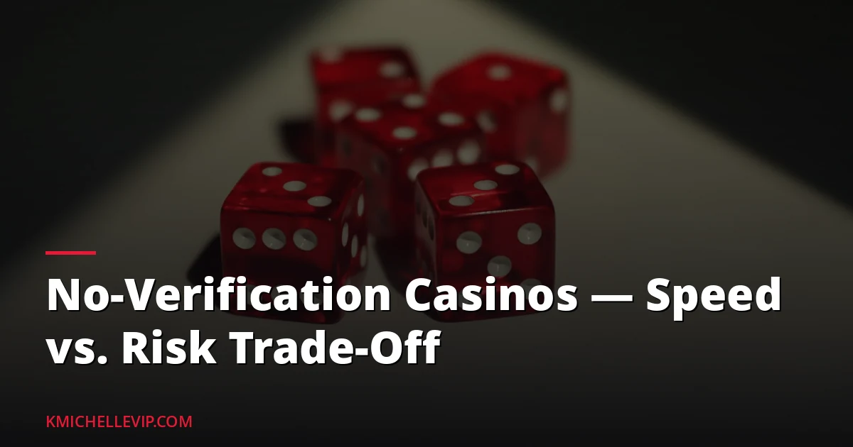No-Verification Casinos — Speed vs. Risk Trade-Off — illustrated overview