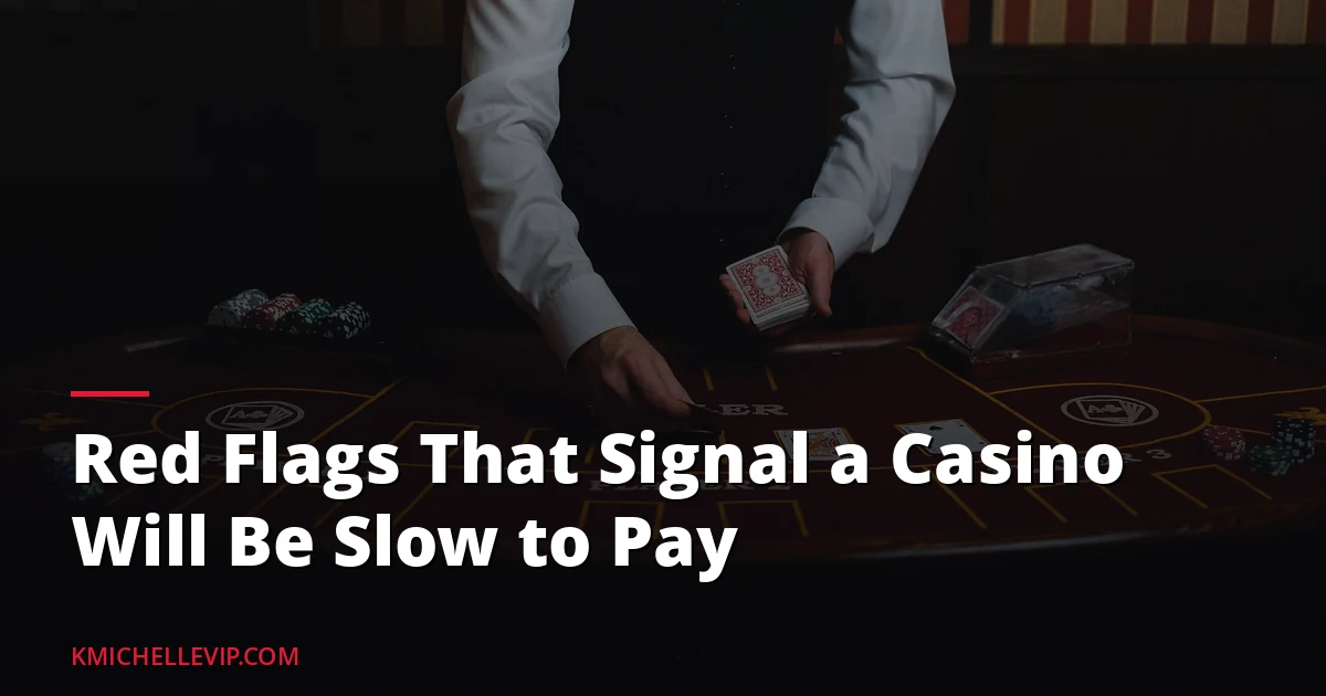 Red Flags That Signal a Casino Will Be Slow to Pay — illustrated overview